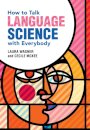 How to Talk Language Science with Everybody