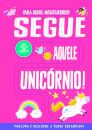 Segue Aquele Unicórnio!