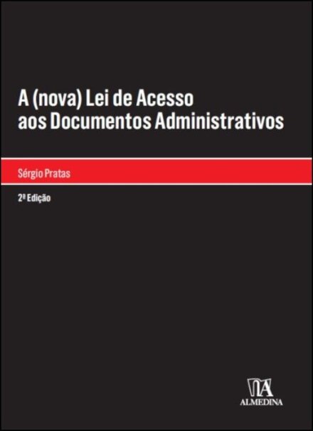A (Nova) Lei de Acesso aos Documentos Administrativos (2ª Edição)