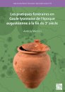 Les pratiques funeraires en Gaule lyonnaise de l’epoque augusteenne a la fin du 3e siecle