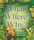 What? Where? Why?: Questions and Answers About Nature?