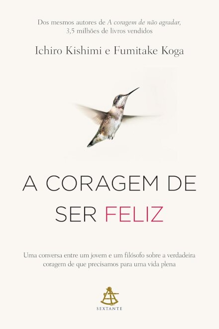 A Coragem De Ser Feliz