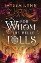 For Whom the Belle Tolls : The Sunday Times bestselling hotter-than-hell romantasy from TikTok star Jaysea Lynn