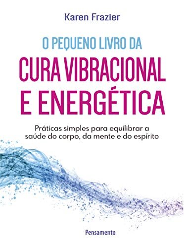Pequeno Livro Da Cura Vibracional E Energética