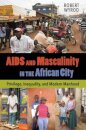 AIDS and Masculinity in the African City