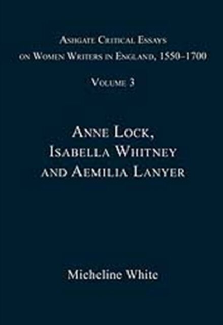 Ashgate Critical Essays on Women Writers in England, 1550-1700