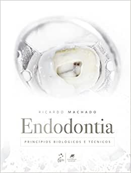 Endodontia Princípios Biológicos E Técnicos
