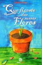 Que Fizeste Das Nossas Flores
