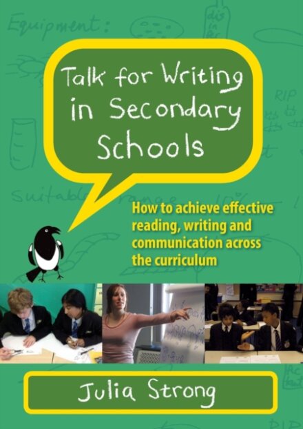 Talk for Writing in Secondary Schools, How to Achieve Effective Reading, Writing and Communication Across the Curriculum (Revised Edition)