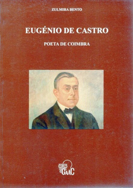 Eugénio de Castro – Poeta de Coimbra