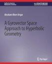 A Gyrovector Space Approach to Hyperbolic Geometry