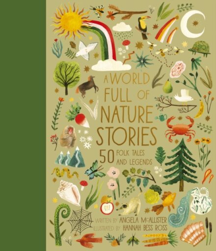A World Full of Nature Stories : 50 Folktales and Legends Volume 9