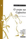 O Corpo Na Capoeira Volume 2