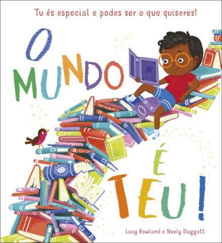O mundo é teu! - Tu és especial e podes ser o que quiseres!