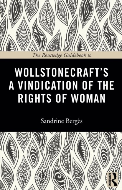 The Routledge Guidebook to Wollstonecraft's A Vindication of the Rights of Woman