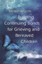 Building Continuing Bonds for Grieving and Bereaved Children