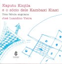 Kaputu Kinjila e o Sócio dele Kambaxi Kiaxi - Uma Fábula Angolana