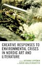 Creative Responses to Environmental Crises in Nordic Art and Literature