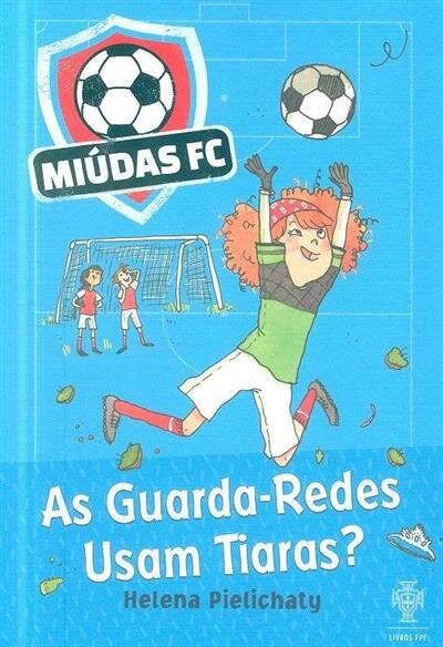 Miúdas Fc - As Guarda-Redes Usam Tiaras?
