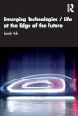 Emerging Technologies / Life at the Edge of the Future