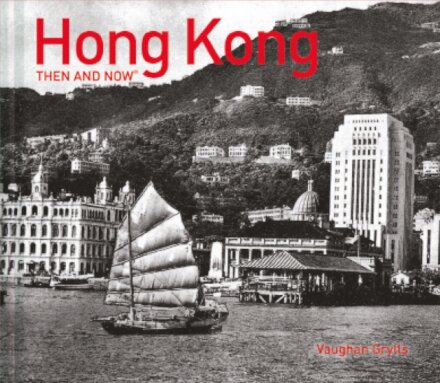 Hong Kong Then and Now®
