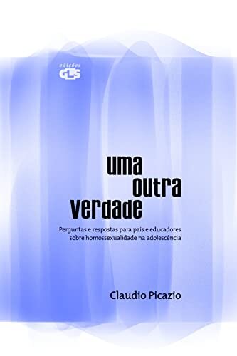Uma Outra Verdade: Sobre Homossexualidade Na Adolescência