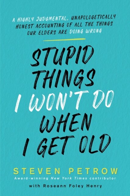 Stupid Things I Won't Do When I Get Old
