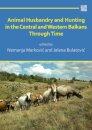 Animal Husbandry and Hunting in the Central and Western Balkans Through Time