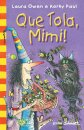 Que Tola, Mimi!
