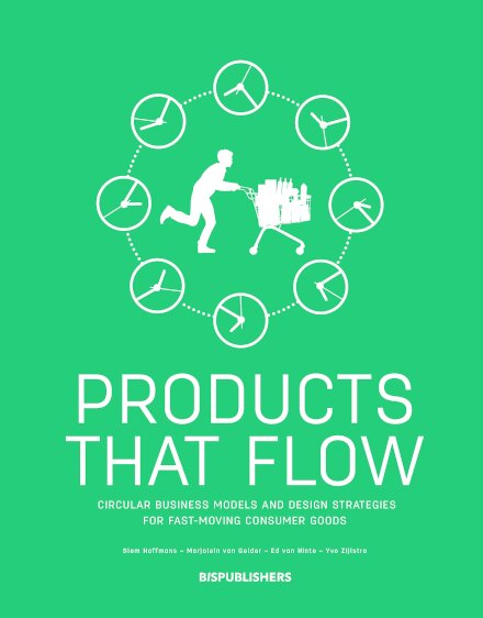 Products thet Flow - Circular Business Models and Design Strategies for Fast-Moving Consumer Goods