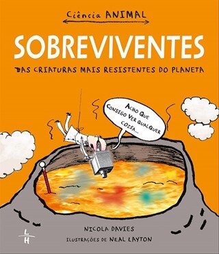 Sobreviventes: As Criaturas Mais Resistentes Do Planeta