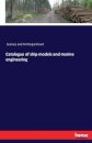 Catalogue of ship models and marine engineering