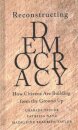 Reconstructing Democracy