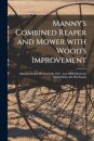 Manny's Combined Reaper and Mower With Wood's Improvement