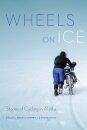 Wheels on Ice : Stories of Cycling in Alaska