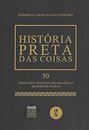 História Preta Das Coisas