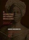 Genocídio Do Negro Brasileiro: Processo De Racismo Mascarado