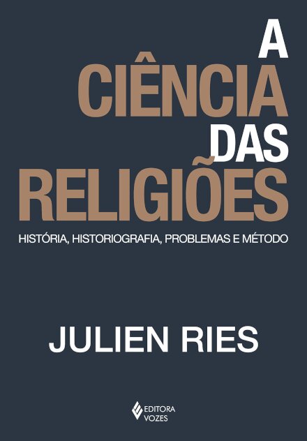 A Ciência Das Religiões: História, Historiografia, Problema