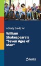 A Study Guide for William Shakespeare's "Seven Ages of Man"