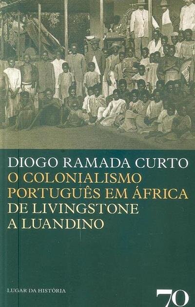O Colonialismo Português em África De Livingstone a Luandino