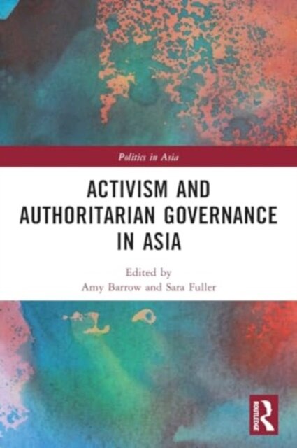 Activism and Authoritarian Governance in Asia