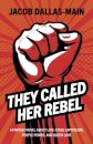 They Called Her Rebel