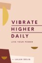 Vibrate Higher Daily : Live Your Power