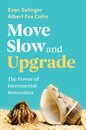 Move Slow and Upgrade