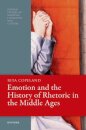 Emotion and the History of Rhetoric in the Middle Ages