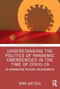 Understanding the Politics of Pandemic Emergencies in the time of COVID-19