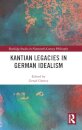 Kantian Legacies in German Idealism