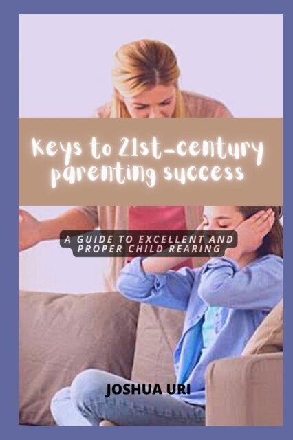 Keys to 21st-century parenting success