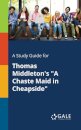 A Study Guide for Thomas Middleton's "A Chaste Maid in Cheapside"