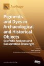 Pigments and Dyes in Archaeological and Historical Objects-Scientific Analyses and Conservation Challenges